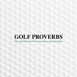 Golf Proverbs by Dr. Field Harrison