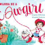 I Wanna Be a Cowgirl by Angela DiTerlizzi