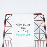 Who Runs the World? #teachers Appreciation Gift Towel