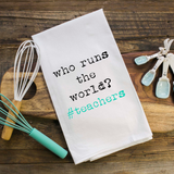 Who Runs the World? #teachers Appreciation Gift Towel