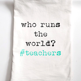 Who Runs the World? #teachers Appreciation Gift Towel