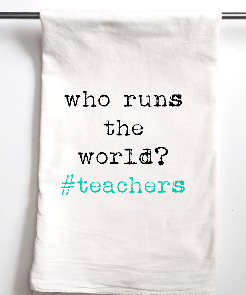 Who Runs the World? #teachers Appreciation Gift Towel